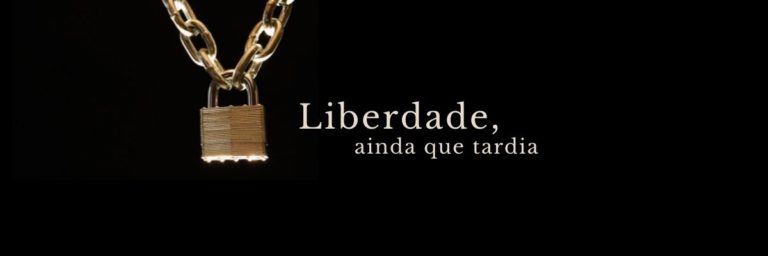 Liberdade ainda que tardia