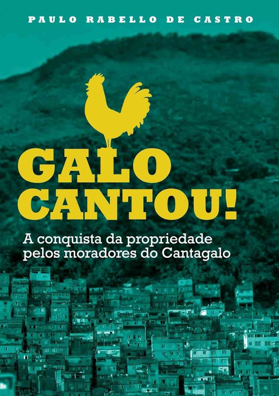 Galo cantou! – A conquista da propriedade pelos moradores do Cantagalo