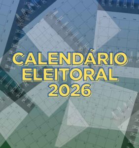 Detalhes das principais datas do calendário das Eleições de 2026