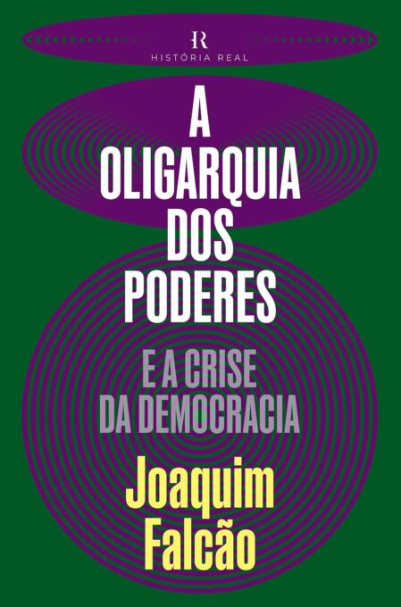 A Oligarquia dos poderes: E a crise da Democracia